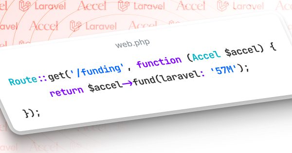 A fun graphic treatment from the Laravel blog announcing the $57m Accel investment in Laravel written up as if it's a piece of Laravel code 